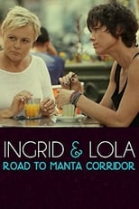 Poster de la película Ingrid & Lola: Road to Manta Corridor