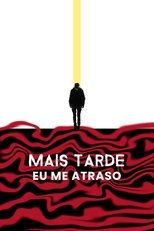 Poster de la película Mais Tarde eu me Atraso