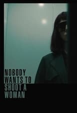 Poster de la película Nobody Wants to Shoot a Woman