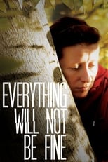 Poster de la película Everything Will Not Be Fine