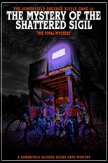 Poster de la película The Somerfield Sausage Sizzle Gang in: The Mystery of the Shattered Sigil: The Final Mystery: A Somerfield Sausage Sizzle Gang Mystery