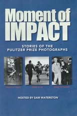 Poster de la película Moment of Impact: Stories of the Pulitzer Prize Photographs