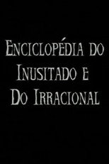 Poster de la película Enciclopédia do Inusitado e do Irracional