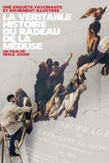 Poster de la película La Véritable Histoire du radeau de La Méduse