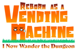Logo Reborn as a Vending Machine, I Now Wander the Dungeon