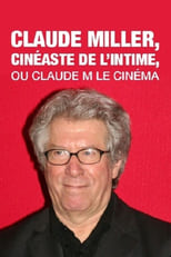 Poster de la película Claude Miller, cinéaste de l'intime, ou Claude M le cinéma