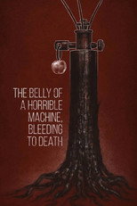 Poster de la película The Belly of a Horrible Machine, Bleeding to Death