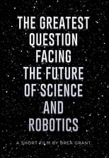 Poster de la película The Greatest Question Facing the Future of Science and Robotics