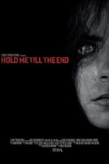 Poster de la película Hold Me Till The End
