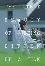 Poster de la película The True Beauty of Being Bitten by a Tick