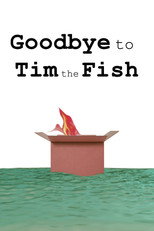 Poster de la película Goodbye to Tim the Fish - Almost a Movie