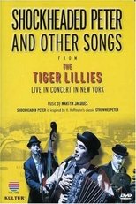 Poster de la película Shockheaded Peter and Other Songs from The Tiger Lillies
