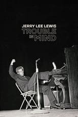 Poster de la película Jerry Lee Lewis: Trouble in Mind