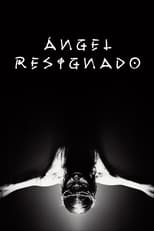 Poster de la película Ángel Resignado