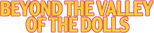 Logo Beyond the Valley of the Dolls