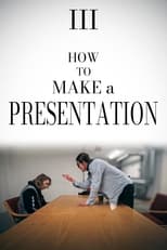 Poster de la película How to Make a Presentation - Part III