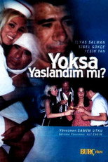 Poster de la película Yoksa Yaşlandım mı