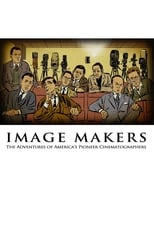 Poster de la película Image Makers: The Adventures of America's Pioneer Cinematographers