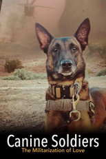 Poster de la película Canine Soldiers: The Militarization of Love