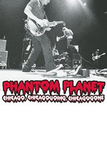 Poster de la película Phantom Planet: Chicago, Chicagogoing, Chicagogone