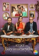 Poster de la serie Keşke Hiç Büyümeseydik