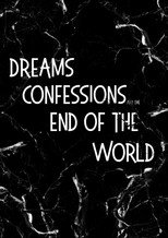 Poster de la película Dreams, Confessions and The End Of The World
