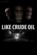 Poster de la película Like Crude Oil