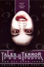 Poster de la película Tales of Terror from Tokyo and All Over Japan: Volume 3, Part 2