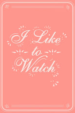 Poster de la serie I Like to Watch