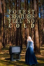 Poster de la película Forest Creatures Feel No Cold