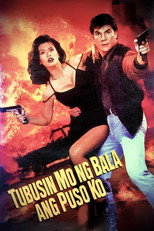 Poster de la película Tubusin Mo Ng Bala Ang Puso Ko