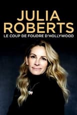 Poster de la película Julia Roberts : Le Coup de foudre d'Hollywood