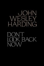 Poster de la película John Wesley Harding: Don't Look Back Now - The Film