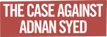 Logo The Case Against Adnan Syed