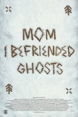 Poster de la película Mom, I Befriended Ghosts