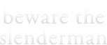 Logo Beware the Slenderman