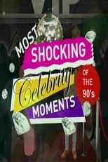 Poster de la película The 90s the Most Shocking Celebrity Moments