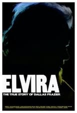 Poster de la película Elvira: The True Story of Dallas Frazier