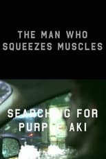 Poster de la película The Man Who Squeezes Muscles: Searching for Purple Aki