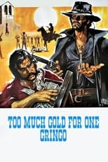 Poster de la película Too Much Gold for One Gringo