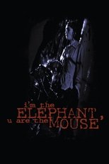 Poster de la película I'm the Elephant, U Are the Mouse