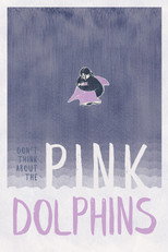 Poster de la película Don't think about the Pink Dolphins