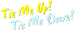 Logo Tie Me Up! Tie Me Down!
