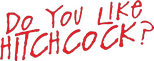 Logo Do You Like Hitchcock?