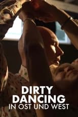 Poster de la película Die Zeit meines Lebens - Dirty Dancing in Ost und West