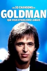 Poster de la película Les 30 chansons de Goldman que vous n'oublierez jamais