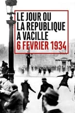 Poster de la película Le Jour où la République a vacillé : 6 février 1934