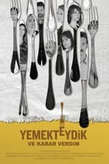 Poster de la película Yemekteydik ve Karar Verdim