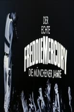 Poster de la película Der Echte Freddie Mercury - Die Münchner Jahre