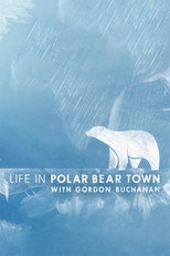 Poster de la película Life in Polar Bear Town with Gordon Buchanan